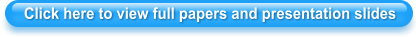 Click here to view full papers and presentation slides