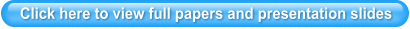 Click here to view full papers and presentation slides