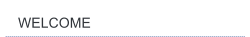 WELCOME